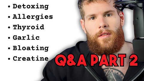 Q&A Part 2 (Creatine, Detoxing, Allergies, Thyroid, Bloating and more)