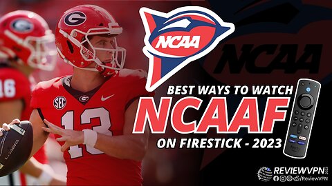 Best Ways to Watch on NCAAF Using Amazon Firestick! - 2023 Update