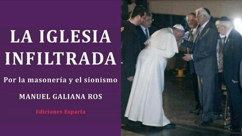 La Iglesia Infiltrada: Por La Masoneria Y El Sionismo.