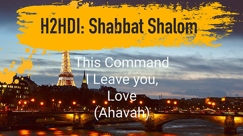 Shabbat - This Command I Leave you, Love (Ahavah)