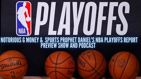 🎙️️ NOTORIOUS G MONEY & 🔥SPORTS PROPHET DANIEL'S NBA PLAYOFFS REPORT PREVIEW SHOW AND PODCAST