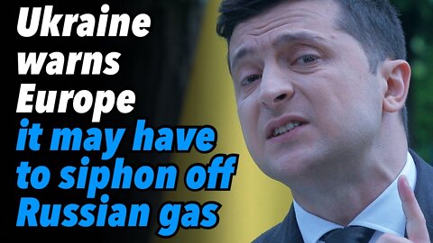 Ukraine warns Europe it may have to siphon off Russian gas