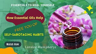 How Essential Oils Help Free You Of Self-Sabotaging Habits