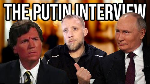 Tucker Carlson Interview Vladimir Putin - My Thoughts