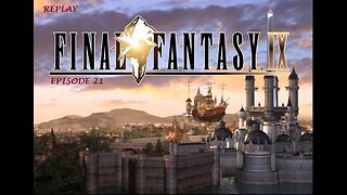 Final Fantasy IX EP21 Live Replay