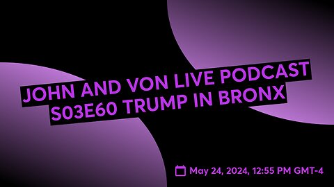 JOHN AND VON LIVE PODCAST S03E60 TRUMP IN BRONX