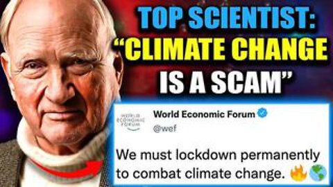 WEF Scientist - Testifies 'Man-Made Climate Change Is a Depopulation Scam'!!!