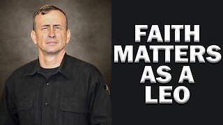 Having Faith Matters In Law Enforcement By Lt. Col. Dave Grossman - LEO Round Table S08E41