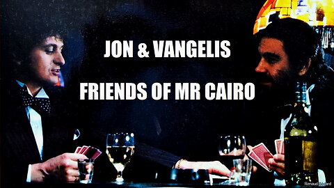 JON & VANGELIS - FRIENDS OF MR CAIRO (1981)