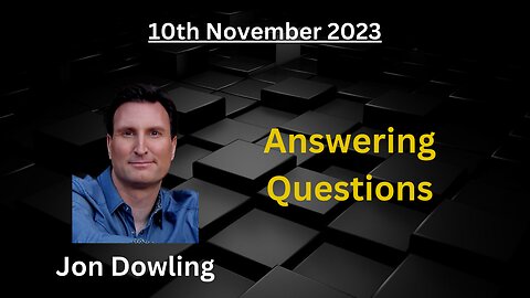 Jon Dowling 10th Nov 2023 Updates