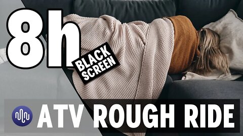 ATV Rough Ride For Sleeping | 8 Hour Black Screen | Ambient Background White Noise
