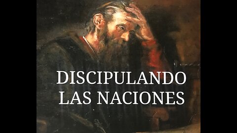 Lección 7: Discipulando las Naciones