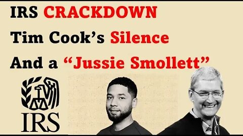 IRS Crackdown, Tim Cook Silence, and a “Jussie Smollett”