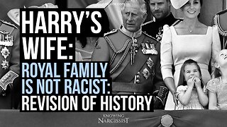 Harry´s Wife : The Royal Family is Not Racist : Revision of History ( Meghan Markle)
