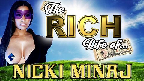 NICKI MINAJ - The RICH Life -- Net Worth 2017 - S.1 Ep.1