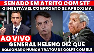 🚨Urgente: SENADO EM ROTA DE COLISÃO COM O STF, GENERAL HELENO DIZ QUE BOLSONARO NUNCA FALOU DE GOLPE