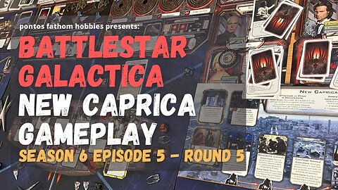 Battlestar Galactica S6E5 - BSG Boardgame Season 6 Episode 5 - New Caprica Gameplay - Round 5