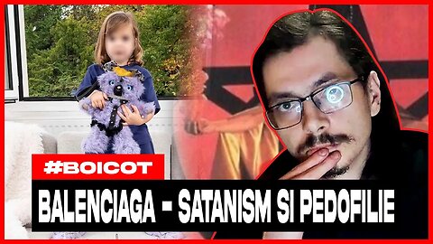 Balenciaga,satanism si pornografie infantila | AlexVersiuneaUnu