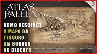 Atlas Fallen, A localização do Mapa do Tesouro Um Buraco no Deserto | Super-Dica