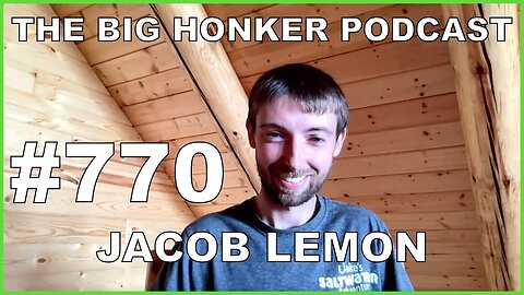 The Big Honker Podcast Episode #770: Jacob Lemon