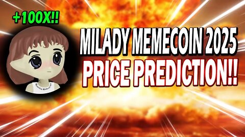 MILADY MEMECOIN 2025 PRICE PREDICTION!! 3 ZEROS WILL BE EATEN!! THIS IS HUUUGEEEE!!