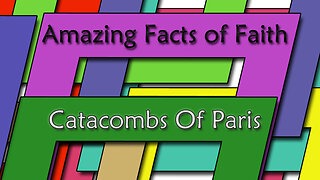 Amazing Facts Of Faith ~ Catacombs Of Paris