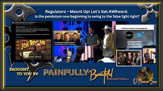 Regulators ~ Mount Up! AWKward. Is the pendulum now beginning to swing to the false light right?