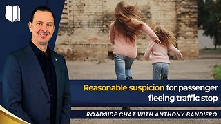 Ep #399 Reasonable suspicion for passenger fleeing traffic stop