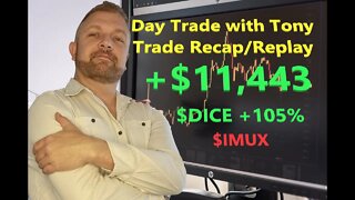 Day Trade With Tony Trade Recap +$11.4k GREEN Day $DICE +105% & $IMUX