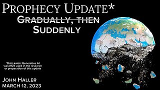 2023 03 12 John Haller’s Prophecy Update “Suddenly”