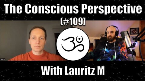 The Conscious Perspective [#109] with Lauritz (Conscious Development)