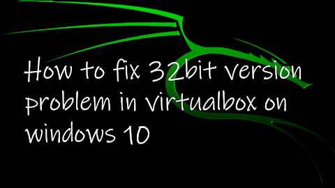 Fix VirtualBox Showing Only 32-bit Versions on 64-bit Windows 10