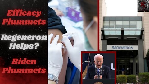 Vaccine Efficacy PLUMMETS at 6 Months | Regeneron Helpful With Infections | Biden's Spectacular Fail