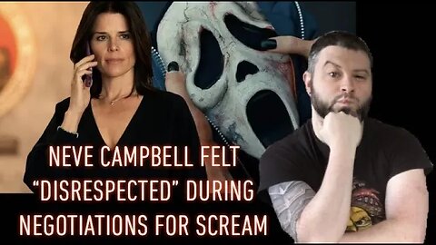 Neve Campbell Talks Felt Disrespected During Negotiations For Scream Movie