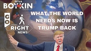 WHAT THE WORLD NEEDS NOW IS TRUMP BACK
