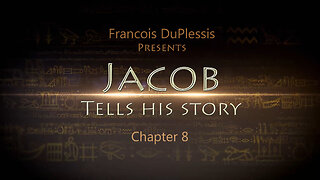 Jacob Tells His Story: Chapter 8 by Francois DuPlessis