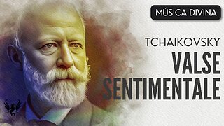 💥 TCHAIKOVSKY ❯ Valse Sentimentale ❯ 432 Hz 🎶