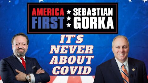 It's never about COVID. Rep. Steve Scalise with Sebastian Gorka on AMERICA First