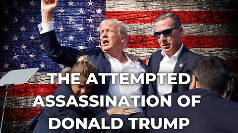 The Attempted Assassination of Donald Trump