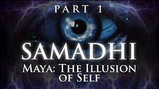 Samadhi Movie - Part 1 (Maya, the Illusion of the Self) (2017)