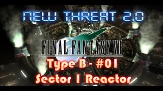 Final Fantasy VII New Threat 2 0 Type B #01 Sector 1 Reactor