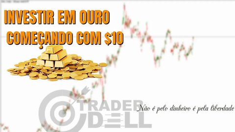 COMEÇANDO COM $10 ETF "IAU" GOLD CORRETORA DE FOREX