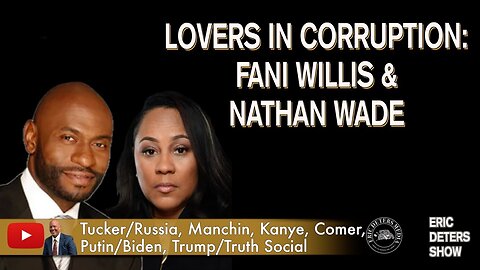 Lovers in Corruption: Fani Willis & Nathan Wade | Eric Deters Show