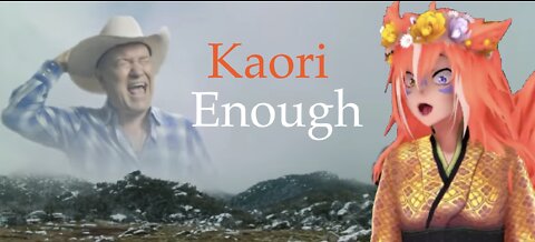 Kaori Enough (Vtuber scream meme)