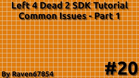Left 4 Dead 2 SDK Mapping Tutorial - Common Issues Part 1 - Tutorial 20 - 2022