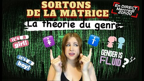 SORTONS DE LA MATRICE: Refusez l'idéologie du genre + la théorie du complot de X