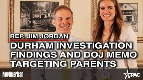 Rep. Jim Jordan on Durham Investigation Findings And DOJ Memo Targeting Parents