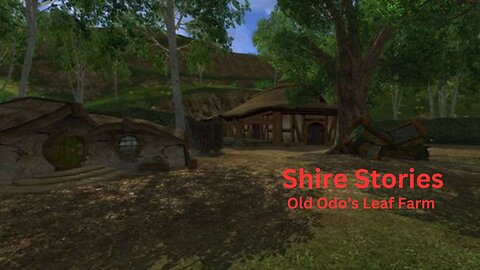 Lord of the Rings Online - Shire Stories #6 - Old Odo's Leaf Farm