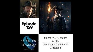 Episode 159 - Patrick Henry with The Teacher of Liberty