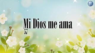 57. Mi Dios me ama - Red ADvenir Himnos